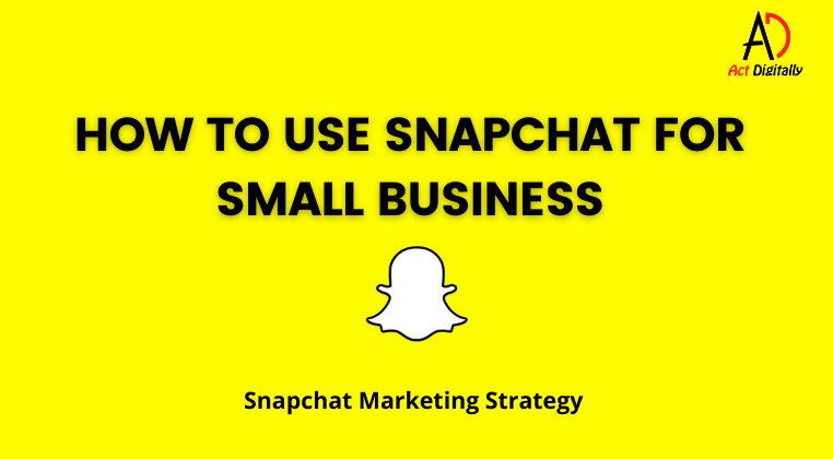 Snapchat marketing strategy for small buisness